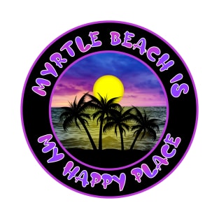 MYRTLE BEACH IS MY HAPPY PLACE Sunset Scene T-Shirt