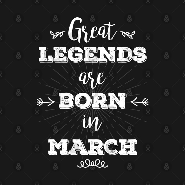 Great legends are born in March by RetroFreak