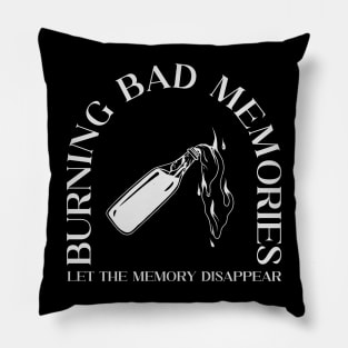 BURNING THE BAD MEMORIES Pillow