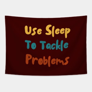 Use Sleep To Tackle Problems Tapestry