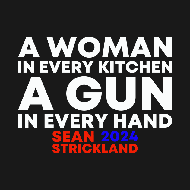 A Woman In Every Kitchen A Gun In Every Hand Sean Strickland 2024 by Zimmermanr Liame