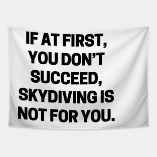 If at first, you don’t succeed, skydiving is not for you Tapestry