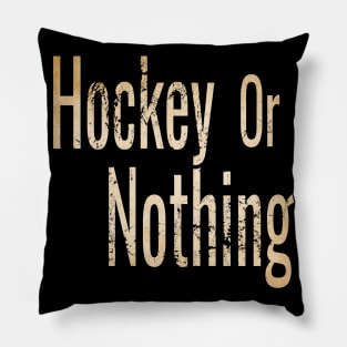 Hockey or Nothing in Sepia tone Pillow