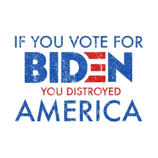Biden Distroyed America T-Shirt