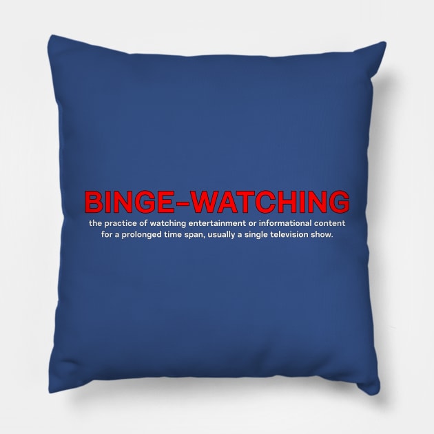 Binge Watching Pillow by Scar