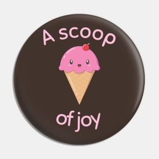 A Scoop of Joy Happy Ice Cream Pin