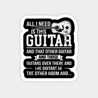 All I Need Is This Guitar Funny Acoustic Guitarist Magnet