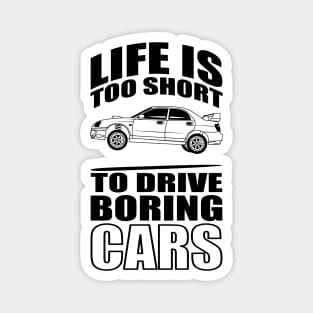 Life Is Too Short To Drive Boring Cars Magnet