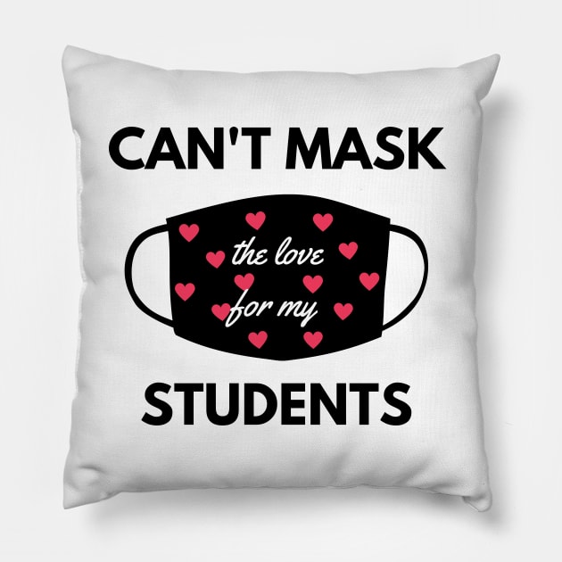 Can't mask the love for my students back to school teacher Pillow by Petalprints