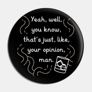 your opinion man Pin