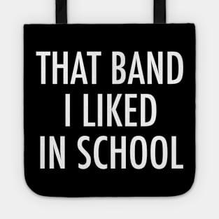 That Band I Liked In School - Funny Trending Musician - Best Selling Tote