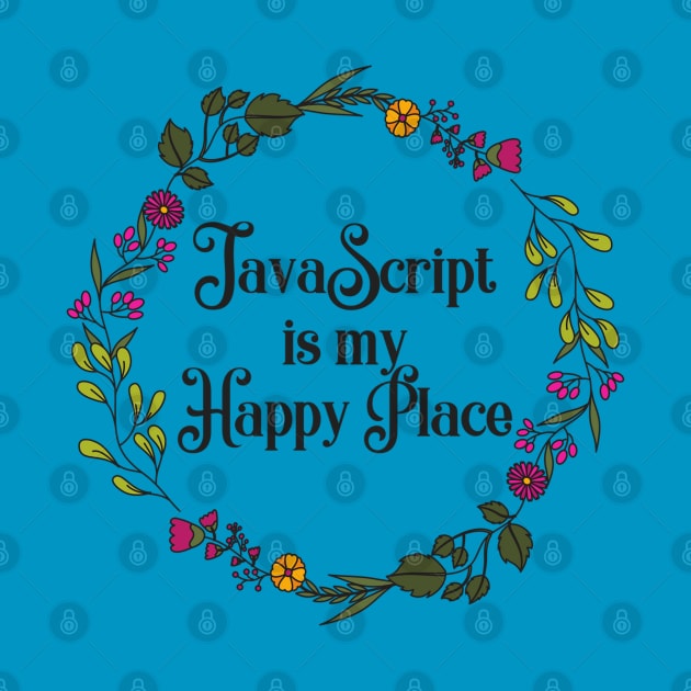 JavaScript is my Happy Place by wanderingteez