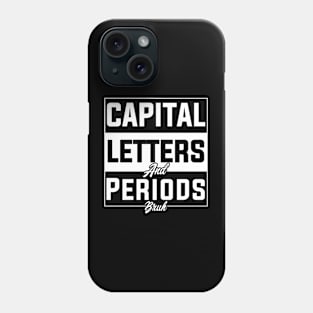 humor Capital Letters And Periods Bruh english language arts teacher Phone Case