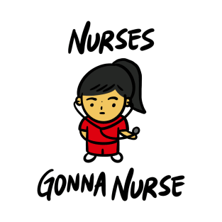 Nurses Gonna Nurse (Red) T-Shirt