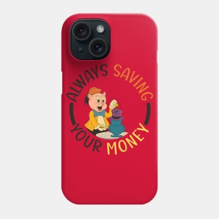 always saving your money Phone Case