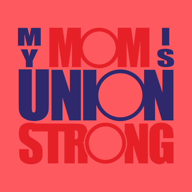 My Mom Is Union Strong by Voices of Labor