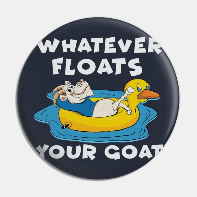 Whatever Floats Your Goat Pin by E