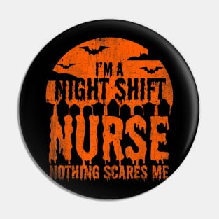 I'm Night Shift Nurse Nothing Scares Me Halloween Gift Pin