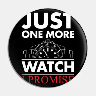 Just One More Watch I Promise Pin