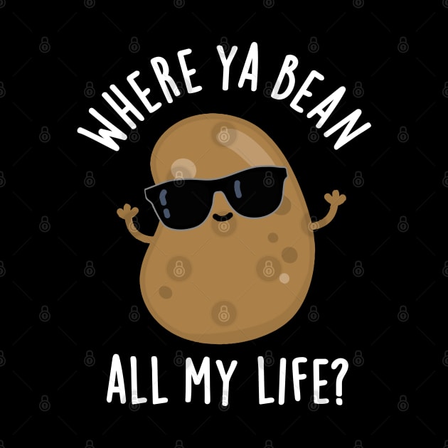 Where Ya Bean All My Life Cute Veggie Legume Pun by punnybone