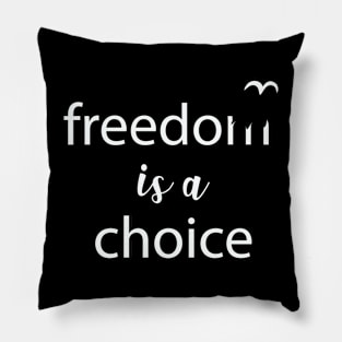 Freedom is a Choice Freedom Quote Typography Liberty Pillow