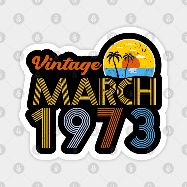 50th Birthday Vintage March 1973 50 Years Old Gifts Magnet by sarabuild