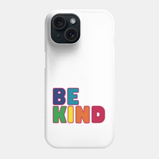 BE Kind Phone Case by FlippinTurtles