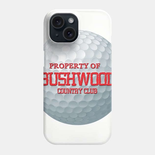 Property of Bushwood Country Club Phone Case by ArmChairQBGraphics