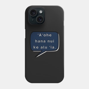 ʻaʻohe hana nui ke alu ‘ia. no task is too big when done together by all. ʻōlelo hawaiʻi. hawaiian language. ʻōlelo noʻeau. hawaii sayings Phone Case