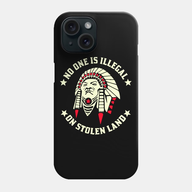 No One Is Illegal On Stolen Land Indigenous Immigrant Phone Case by WildZeal