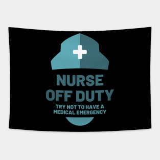 Nurse off duty - Try not to have a medical emergency blue text and hat design Tapestry