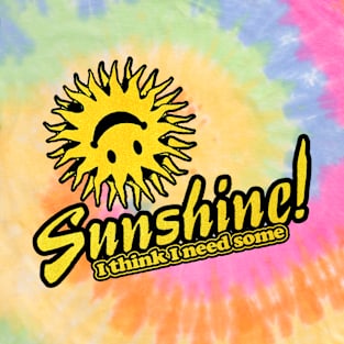 I Think I Need Some Sunshine T-Shirt