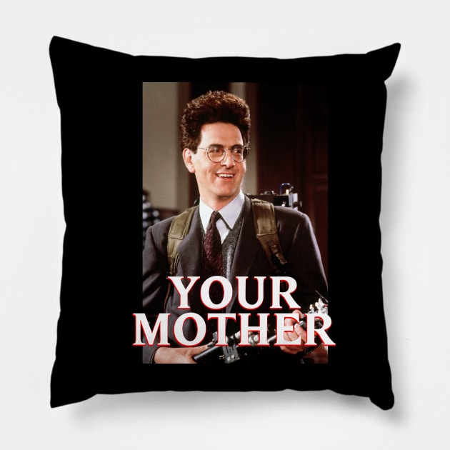 "Your Mother" Egon Spengler Pillow by Rudy A Official Merchandise