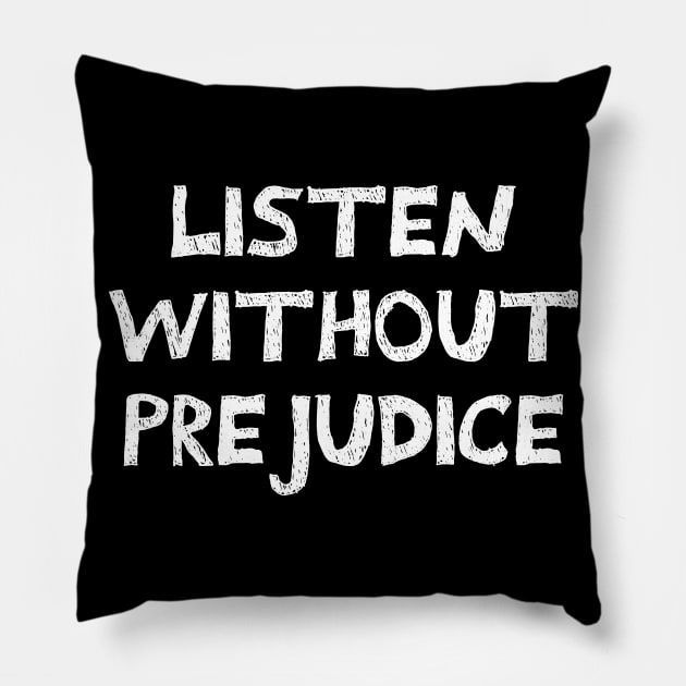 listening without any prejudice (social justice quote) | minimalistic handwritten scribbled style Pillow by acatalepsys 