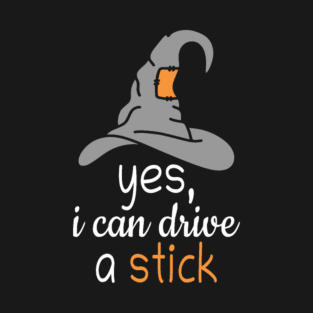 Halloween witch costume Yes I can drive a stick T-Shirt