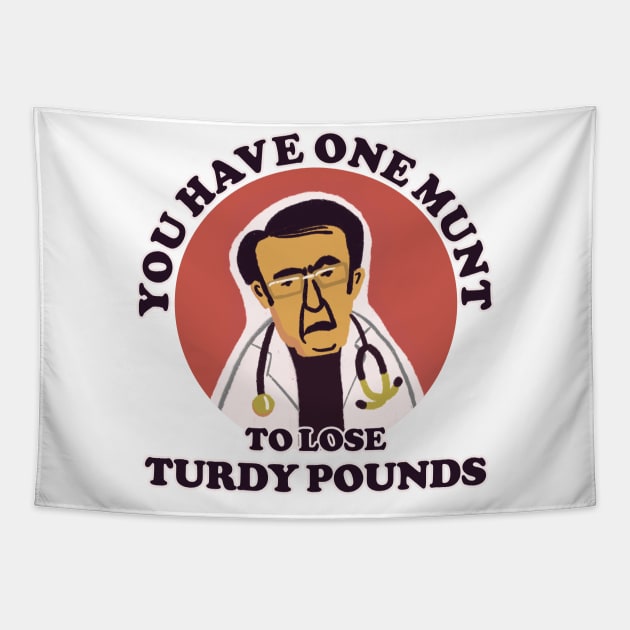 Dr Now Motivation: You Have One Munt To Lose Turdy Pounds Tapestry by shi-RLY designs