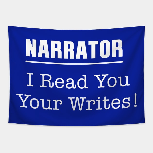 Funny Narrator I Read You Your Writes Tapestry by TheWriteStuff