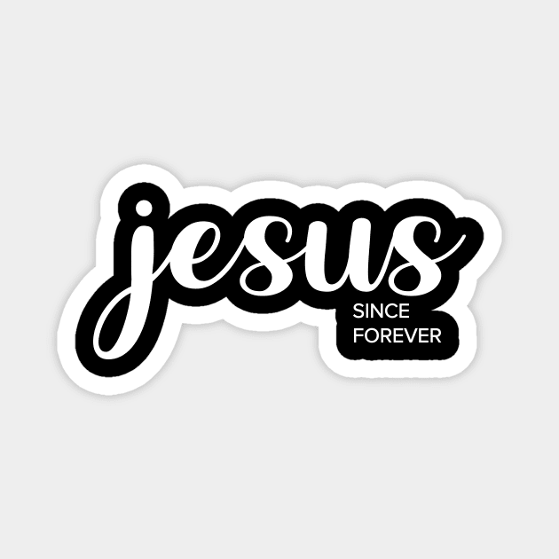 Jesus Since Forever Magnet by Bhagila