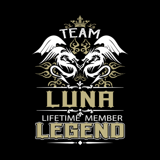 Luna Name T Shirt -  Team Luna Lifetime Member Legend Name Gift Item Tee by yalytkinyq