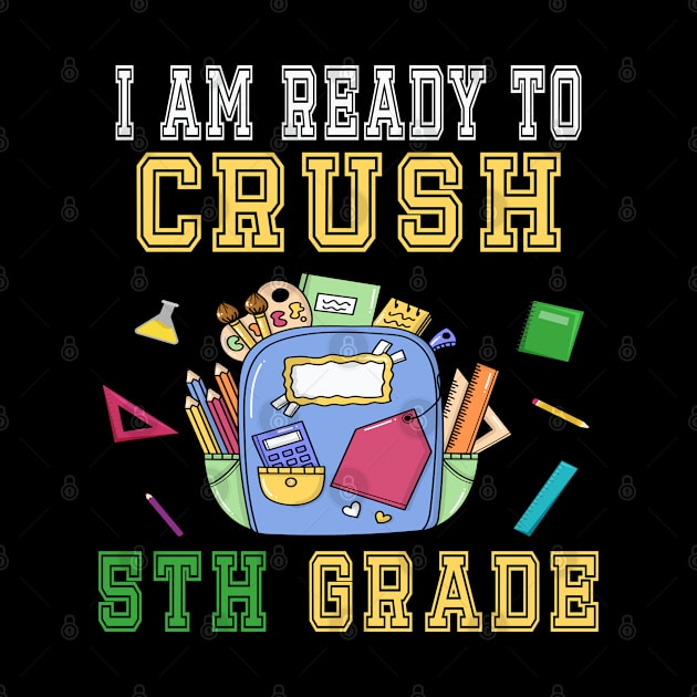 I am Ready to crush 5TH Grade T-Shirt - Back to school by chouayb