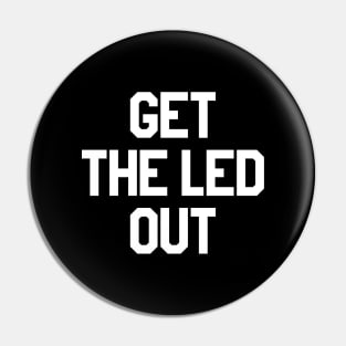 Get The Led Out (as seen on Norman Reedus, Ride) Pin