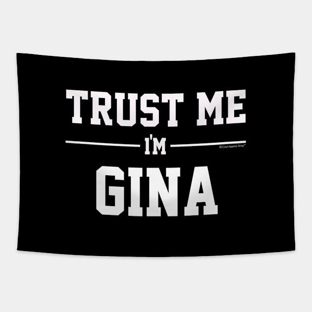 Trust Me Im GINA. Cool Gift Idea For Friends Tapestry by CoolApparelShop