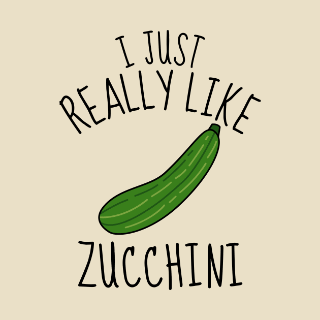 I Just Really Like Zucchini Funny by DesignArchitect