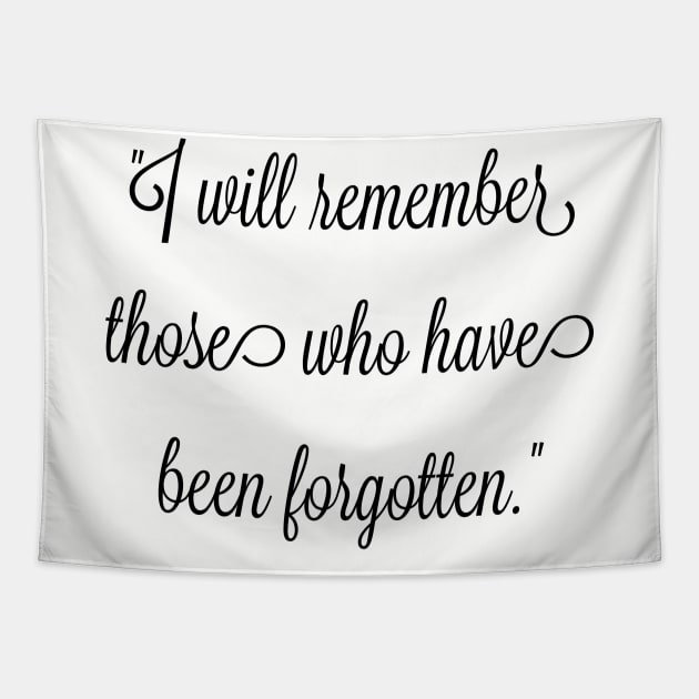 I will remember those who have been forgotten. Tapestry by FitMeClothes96