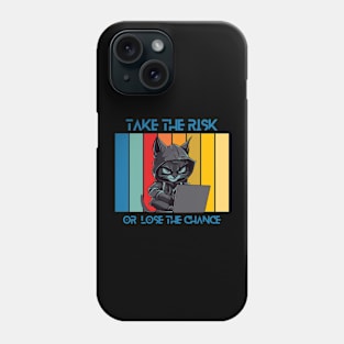 take the risk or  lose the chance Phone Case