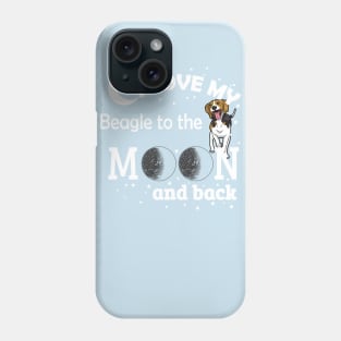 I love My Beagle To The Moon And Back Phone Case