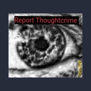 Report Thoughtcrime T-Shirt