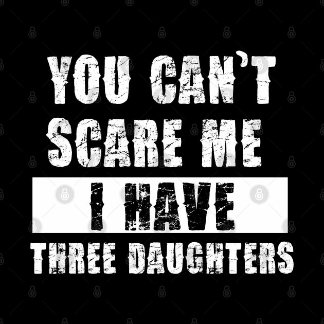 YOU CAN'T SCARE ME I HAVE THREE DAUGHTHERS by Pannolinno