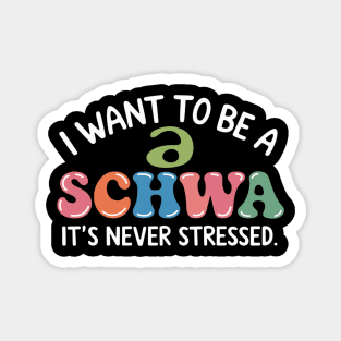 I Want To Be A Schwa It's Never Stressed Magnet