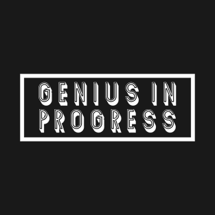 genius in progress T-Shirt